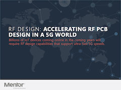 RF DESIGN: ACCELERATING RF PCB DESIGN IN A 5G WORLD